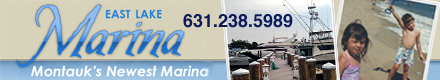 East Lake Marina - Montauk, NY - (631)238-5989