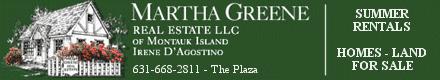 Martha Greene Real Estate ~ 631-668-2811 ~ The Plaza ~ Montauk, NY