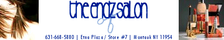 The Endz Salon - Etna Plaza / Store #7 - Montauk NY - 631-668-5880