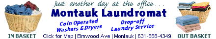 Montauk Laundromat ~ 45 S. Elmwood Ave. ~ 631-668-4349