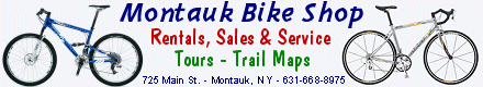 Montauk Bike Shop ~ 725 Montauk Hwy. ~ 631-668-8975